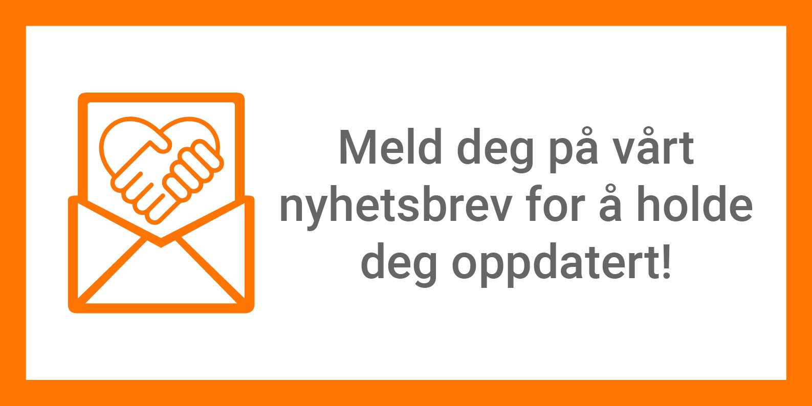 Meld deg på vårt nyhetsbrev for å holde deg oppdatert!